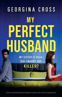 My Perfect Husband: Totally unputdownable psychological suspense with a heart-stopping twist