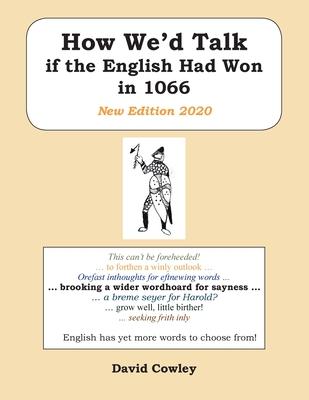 How We'd Talk if the English Had Won in 1066: New Edition 2020