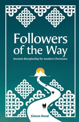 Followers of the Way: Ancient discipleship for modern Christians