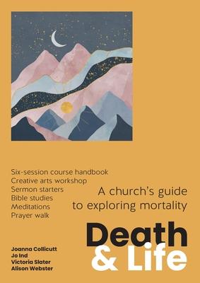 Death and Life: A church's guide to exploring mortality