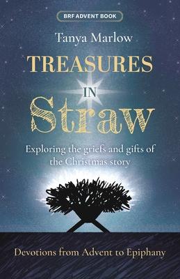 Treasures in Straw: Exploring the griefs and gifts of the Christmas story