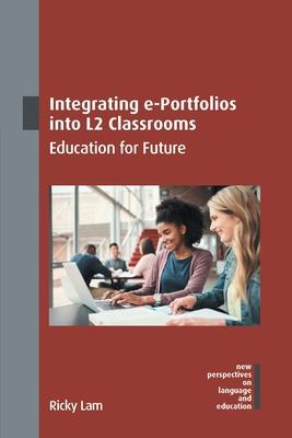 Integrating E-Portfolios Into L2 Classrooms: Education for Future