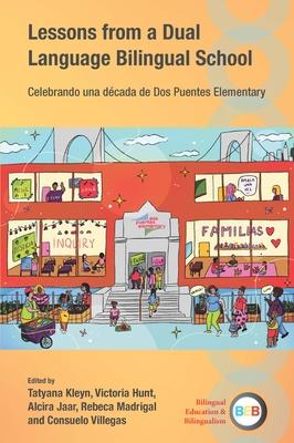 Lessons from a Dual Language Bilingual School: Celebrando Una Dcada de DOS Puentes Elementary