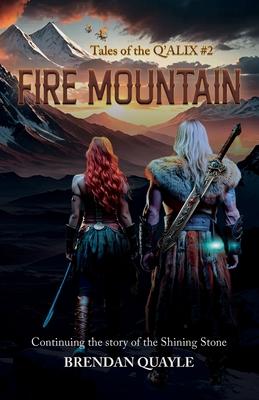 Fire Mountain: Tales of the Q'Alix #2 - Continuing the Story of The Shining Stone