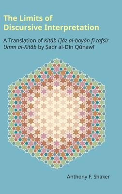 The Limits of Discursive Interpretation: A Translation of Kit&#257;b i&#703;j&#257;z al-bay&#257;n f&#299; tafs&#299;r Umm al-Kit&#257;b by &#7778;adr