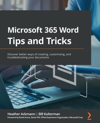 Microsoft 365 Word Tips and Tricks: Discover better ways of creating, customizing, and troubleshooting your documents