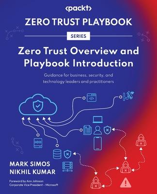 Zero Trust Overview and Playbook Introduction: Guidance for business, security, and technology leaders and practitioners