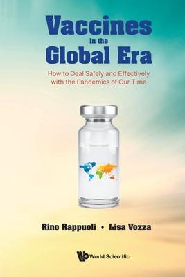 Vaccines in the Global Era: How to Deal Safely and Effectively with the Pandemics of Our Time