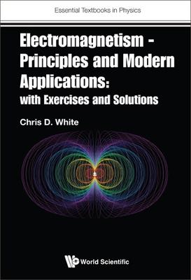 Electromagnetism - Principles and Modern Applications: With Exercises and Solutions