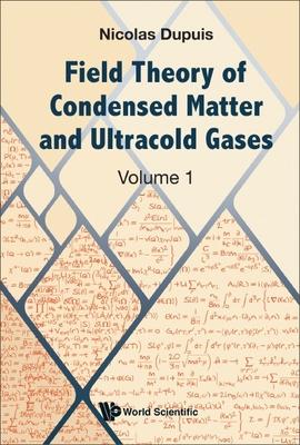 Field Theory of Condensed Matter and Ultracold Gases - Volume 1