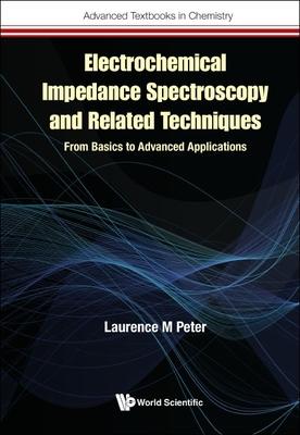 Electrochemical Impedance Spectroscopy and Related Techniques: From Basics to Advanced Applications