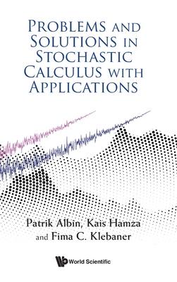 Problems & Solutions in Stochastic Calculus with Appln