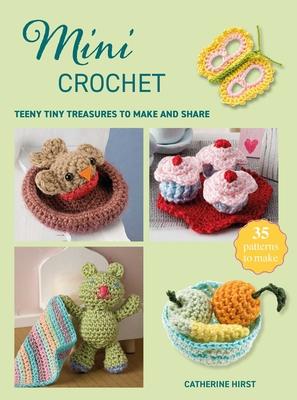 Mini Crochet: Teeny Tiny Treasures to Make and Share Subscription