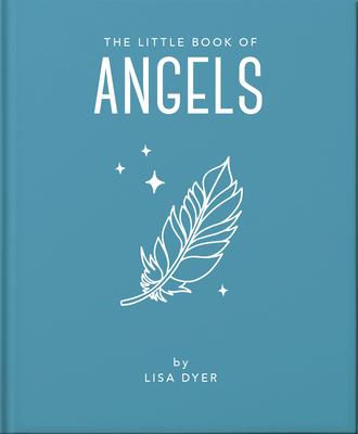 The Little Book of Angels: Call on Your Angels for Healing and Blessings