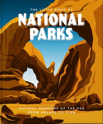 The Little Book of National Parks: From Yellowstone to Big Bend