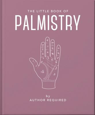 The Little Book of Palmistry: Predict Your Future in the Lines of Your Palms