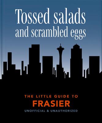 The Little Guide to Frasier: Tossed Salads and Scrambled Eggs