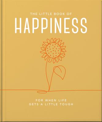 The Little Book of Happiness: For When Life Gets a Little Tough