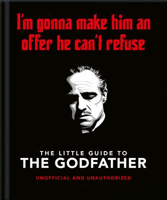 The Little Book of the Godfather: I'm Gonna Make Him an Offer He Can't Refuse