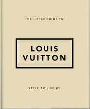 The Little Guide to Louis Vuitton: Style to Live by Subscription