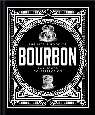 The Little Book of Bourbon: American Perfection