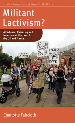 Militant Lactivism?: Attachment Parenting and Intensive Motherhood in the UK and France