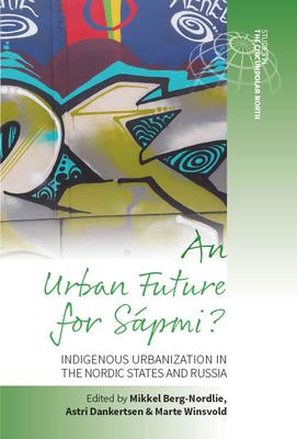 An Urban Future for Sa&#769;pmi?: Indigenous Urbanization in the Nordic States and Russia