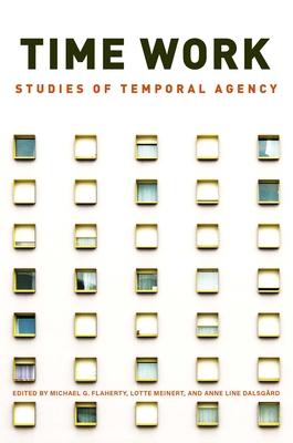 Time Work: Studies of Temporal Agency