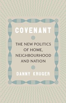 Covenant: The New Politics of Home, Neighbourhood and Nation