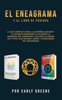 El Eneagrama y el libro de pruebas: La gua completa para la autorrealizacin y el autodescubrimiento utilizando la sabidura del eneagrama, incluida