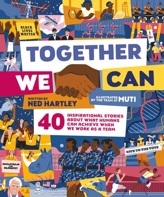 Together We Can: 40 Inspirational Stories about What Humans Can Achieve When We Work as a Team