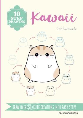 10 Step Drawing: Kawaii: Draw Over 50 Cute Creations in 10 Easy Steps