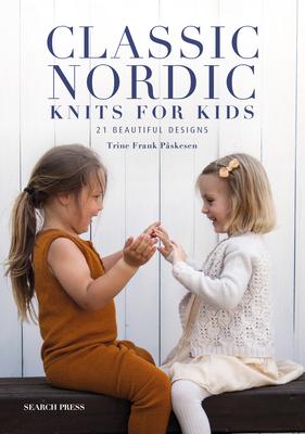 Classic Nordic Knits for Kids: 21 Beautiful Designs