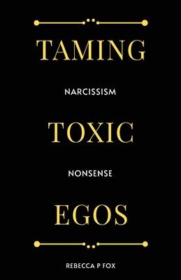 Taming Toxic Egos: Narcissism Nonsense