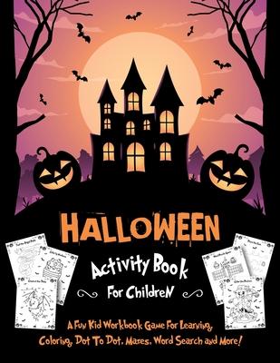 Halloween Activity Book for Children: Fantastic Activity Book For Boys And Girls: Word Search, Mazes, Coloring Pages, Connect the dots, how to draw ta