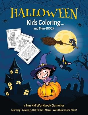 HALLOWEEN KIDS COLORING... And More BOOK: Fantastic Activity Book For Boys And Girls: Word Search, Mazes, Coloring Pages, Connect the dots, how to dra