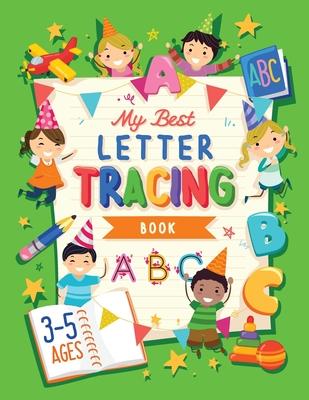 My Best Letter Tracing Book: Learning To Write For Preschoolers and Kids ages 3-5 Handwriting Practice Letters And Basic Words - Worksheets and Fun