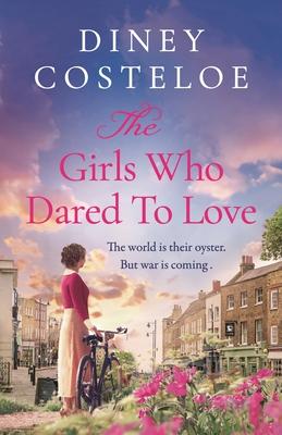 The Girls Who Dared to Love: Brand-New for 2024, a Captivating Historical Fiction Story of Pre-War London