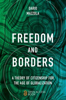 Freedom and Borders: A Theory of Citizenship for the Age of Globalization