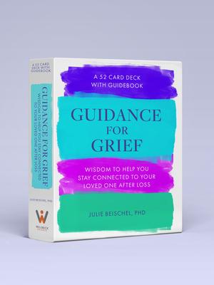 Guidance for Grief: Wisdom to Help You Stay Connected to Your Loved One After Loss