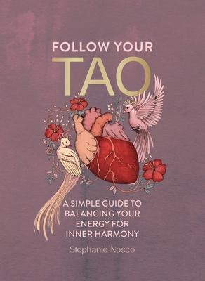 Follow Your Tao: A Simple Guide to Balancing Your Energy for Inner Harmony Subscription
