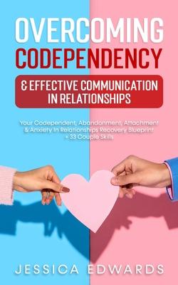 Overcoming Codependency & Effective Communication In Relationships: Your Codependent, Abandonment, Attachment & Anxiety In Relationships Recovery Blue