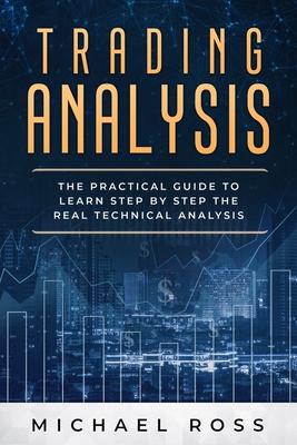 Trading Analysis: The Practical Guide to Learn Step by Step the REAL Technical Analysis Subscription