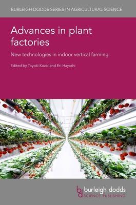 Advances in Plant Factories: New Technologies in Indoor Vertical Farming