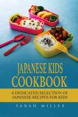 Japanese Kids Cookbook: A Dedicated Selection of Japanese Recipes for Kids Subscription