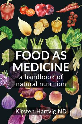 Food as Medicine: A Handbook of Natural Nutrition