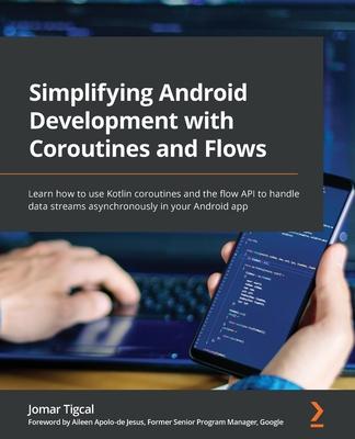 Simplifying Android Development with Coroutines and Flows: Learn how to use Kotlin coroutines and the flow API to handle data streams asynchronously i Subscription