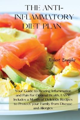 The Anti-Inflammatory Diet Plan: Your Guide to Beating Inflammation and Pain for Optimal Health, FAST! Includes a Month of Delicious Recipes to Protec Subscription