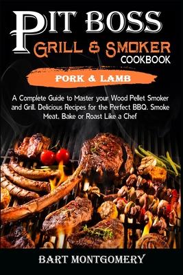 Pit Boss Wood Pellet Grill and Smoker Cookbook - Pork and Lamb: Recipes and Techniques for the Most Flavorful and Delicious Barbecue Subscription