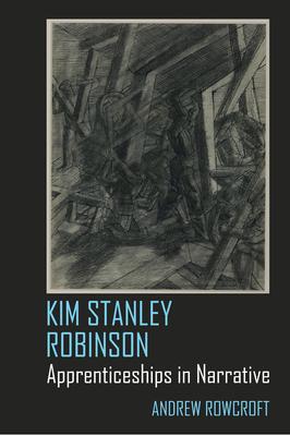 Kim Stanley Robinson: Apprenticeships in Narrative